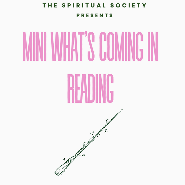 Mini “What’s Coming In” reading 🔮💫 (20mins)